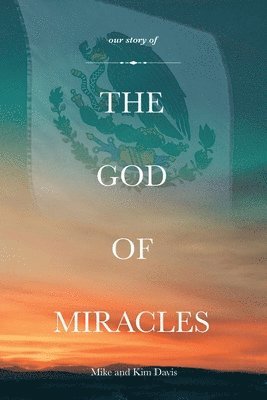 Our Story of the God of Miracles 1