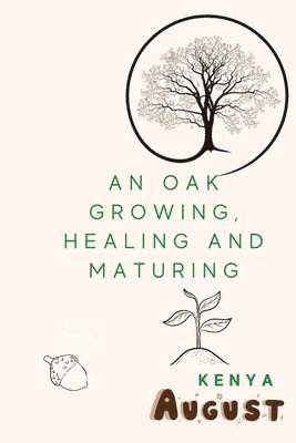 An Oak Growing, Healing, and Maturing 1