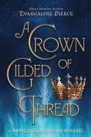 bokomslag A Crown of Gilded Thread: A Rumpelstiltskin Fairy Tale Retelling