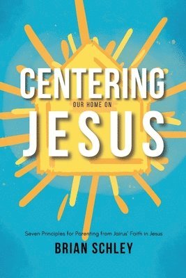 Centering Our Home On Jesus 1