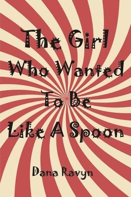 The Girl Who Wanted to Be Like a Spoon 1