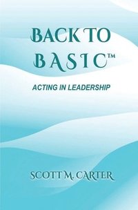 bokomslag Back to BASIC: Acting in Leadership