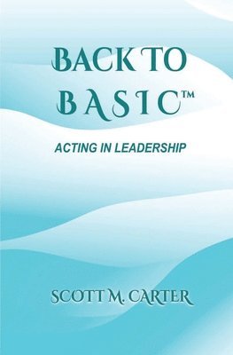 bokomslag Back to BASIC: Acting in Leadership