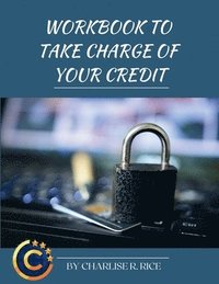 bokomslag Workbook to Take Charge of Your Credit: A Step-By-step Workbook to Repairing Your Credit