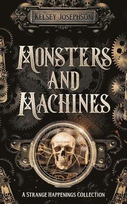 Kelsey Josephson - Monsters and Machines, Häftad