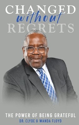 Clyde Floyd, Wanda Floyd - Changed Without Regrets, Inbunden