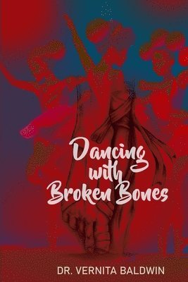Vernita Baldwin - Dancing with Broken Bones, Häftad