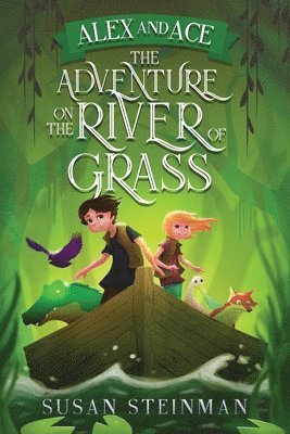 Susan L. Steinman, Susan L Steinman - Alex and Ace: The Adventure on the River of Grass, Häftad