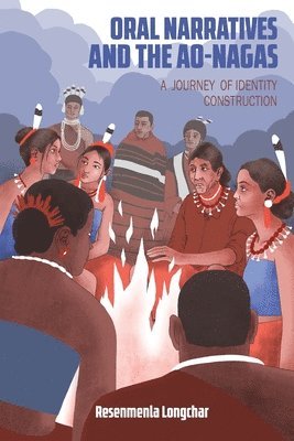 Resenmenla Longchar - Oral Narratives and the Ao-Nagas, Häftad