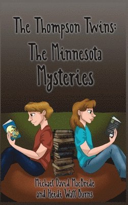Michael David MacBride, Heidi Wall Burns - Thompson Twins Minnesota Mysteries, Inbunden