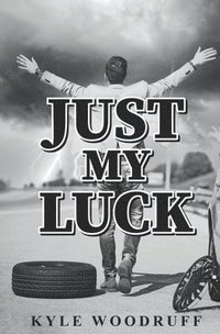 bokomslag Just My Luck: A Humorous Account of Life's Absurdities