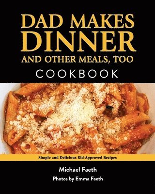 Michael Faeth - Dad Makes Dinner and Other Meals, Too, Häftad