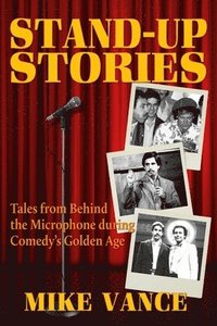 bokomslag Stand-Up Stories: Tales from behind the Microphone during Comedy's Golden Age