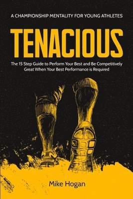 Mike Hogan - Tenacious - A Championship Mentality for Young Athletes, Häftad