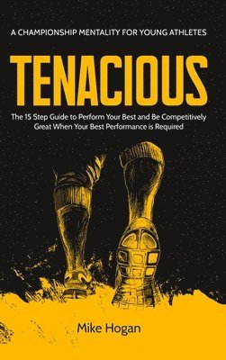 TENACIOUS A Championship Mentality for Young Athletes 1