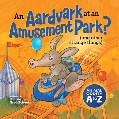 bokomslag Aardvark at an Amusement Park? (and Other Strange Things)