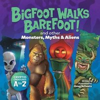 bokomslag Bigfoot Walks Barefoot! (and Other Monsters, Myths & Aliens)