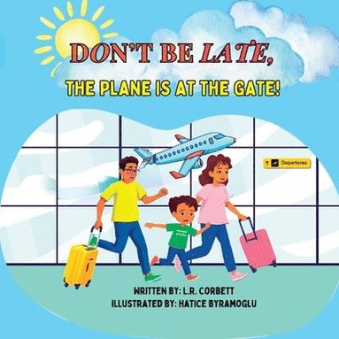 Lr Corbett - Don't Be Late, The Plane Is At The Gate!, Häftad