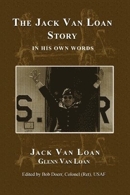 The Jack Van Loan Story: In His Own Words 1