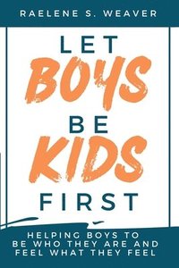 bokomslag Let Boys Be Kids First