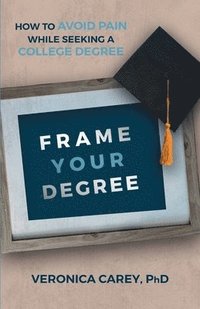 bokomslag Frame Your Degree