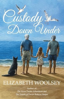 bokomslag Custody Down Under: Bound by Loss and Saved by Love