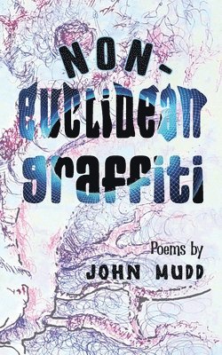 John Mudd - Non-Euclidean Graffiti, Häftad