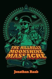 bokomslag The Hillbilly Moonshine Massacre