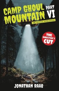 bokomslag Camp Ghoul Mountain Part VI: The Official Novelization - The Director's Cut