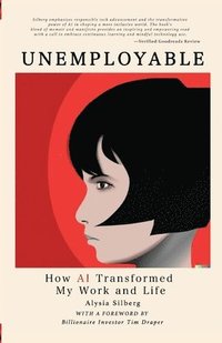bokomslag UNEMPLOYABLE, How AI Transformed My Work and Life