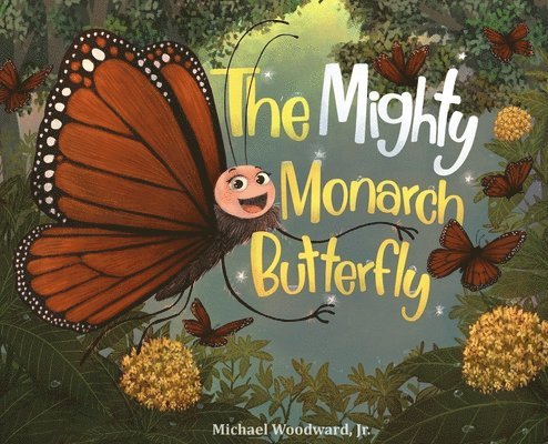 Michael Woodward - Mighty Monarch Butterfly, Inbunden