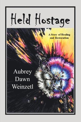 Aubrey Dawn Weinzetl, Dawn Weinzetl, Aubrey, Cynthia Epp, Krystle Van Roekel, Krystle van Roekel - Held Hostage, Häftad