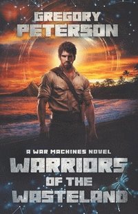 bokomslag Warriors of the Wasteland: A War Machines Novel