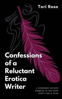 bokomslag Confessions of a Reluctant Erotica Writer
