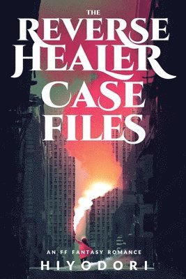 The Reverse Healer Case Files 1