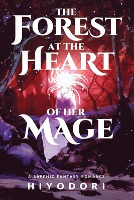 bokomslag Forest at the Heart of Her Mage