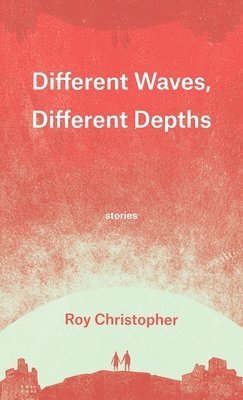 Roy Christopher - Different Waves, Different Depths, Häftad