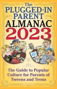 bokomslag The Plugged-In Parent Almanac 2023