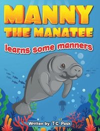 bokomslag Manny the Manatee Learns Some Manners