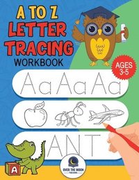 bokomslag A to Z Letter Tracing Workbook: Fun alphabet letter tracing activities for kindergarten and kids ages 3-5