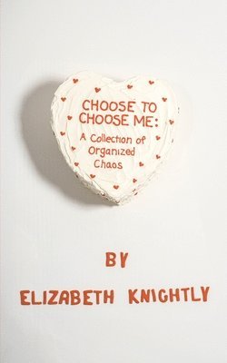 Elizabeth Knightly - Choose To Choose Me, Häftad. Tillgänglighet: Lägg i varukorg