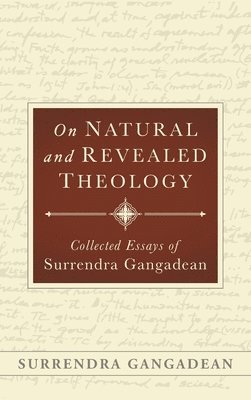 Surrendra Gangadean - On Natural and Revealed Theology, Inbunden