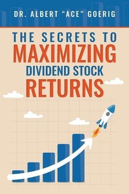 bokomslag The Secrets to Maximizing Dividend Stock Returns