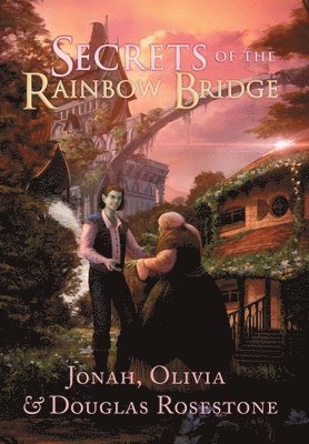 Secrets of the Rainbow Bridge The Fire of Ionracas 1