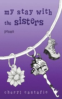 bokomslag My Stay with the Sisters: Poems