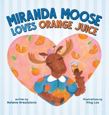 Miranda Moose Loves Orange Juice 1