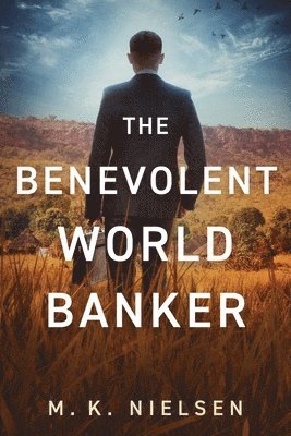 bokomslag The Benevolent World Banker