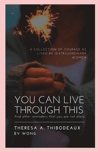 bokomslag You Can Live Through This: And Other Reminders That You Are Not Alone