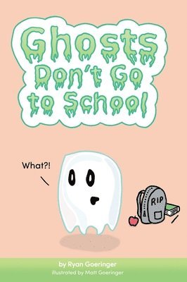 Ryan Goeringer - Ghosts Don't Go to School, Inbunden