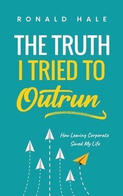 Truth I Tried to Outrun